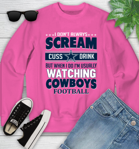 Dallas Cowboys NFL Football I Scream Cuss Drink When I'm Watching My Team Youth Sweatshirt 6