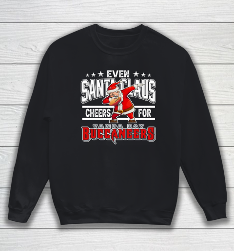 Tampa Bay Buccaneers Even Santa Claus Cheers For Christmas NFL Sweatshirt