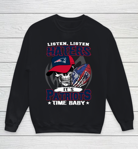 Listen Haters It is PATRIOTS Time Baby NFL Youth Sweatshirt