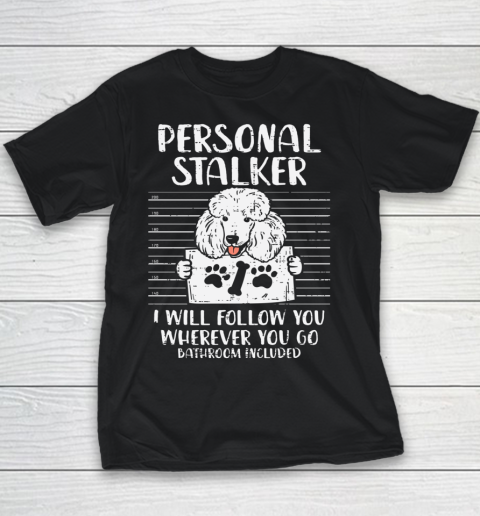 Personal Stalker Poodle Mug Shot Pet Dog Owner Lover Gift Youth T-Shirt