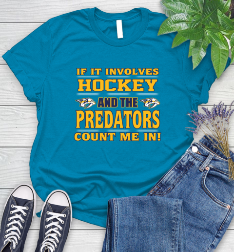 NHL If It Involves Hockey And The Nashville Predators Count Me In Sports Women's T-Shirt 7