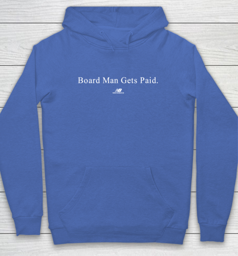schipper Laster Beheer Board Man Gets Paid New Balance Hoodie | Tee For Sports
