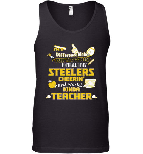 Pittsburgh Steelers NFL I'm A Difference Making Student Caring Football Loving Kinda Teacher Tank Top