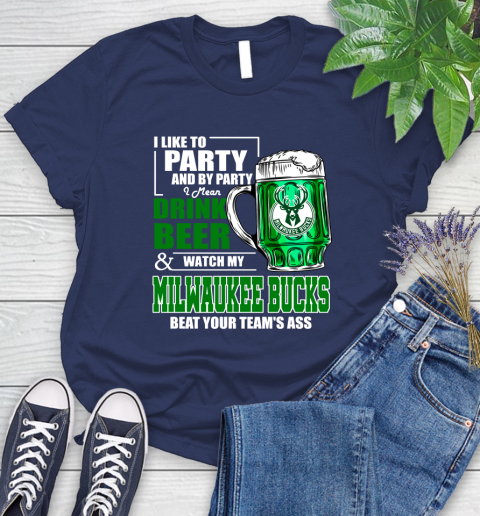 NBA Drink Beer and Watch My Milwaukee Bucks Beat Your Team's Ass Basketball Women's T-Shirt 14