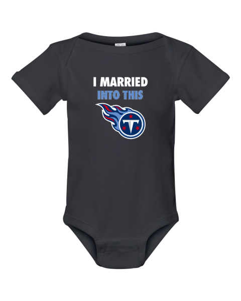 I Married Into This Tennessee Titans Infant Baby Rib Bodysuit