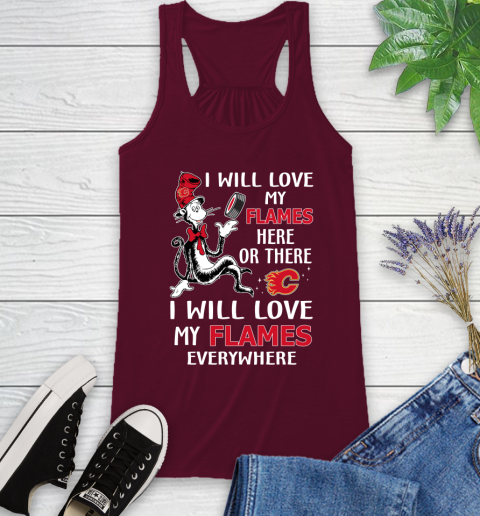 NHL Hockey Calgary Flames I Will Love My Flames Everywhere Dr Seuss Shirt Racerback Tank 2