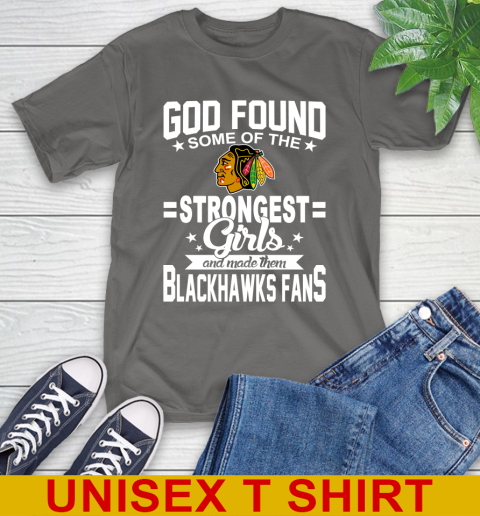 Chicago Blackhawks NHL Football God Found Some Of The Strongest Girls Adoring Fans T-Shirt 10