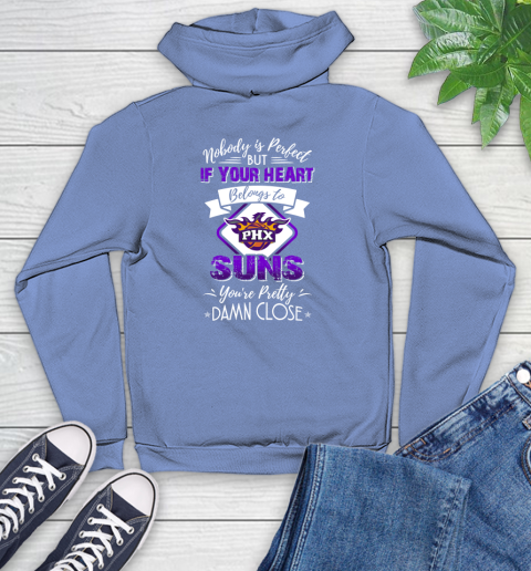 NBA Basketball Phoenix Suns Nobody Is Perfect But If Your Heart Belongs To Suns You're Pretty Damn Close Shirt Youth Hoodie - Image 12