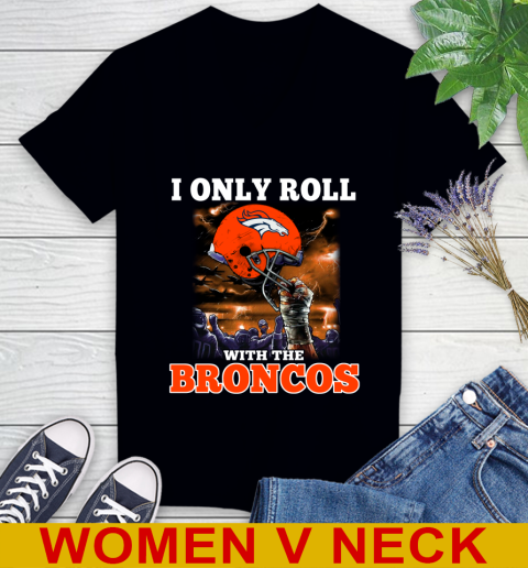 Denver Broncos NFL Football I Only Roll With My Team Sports Women's V-Neck T-Shirt