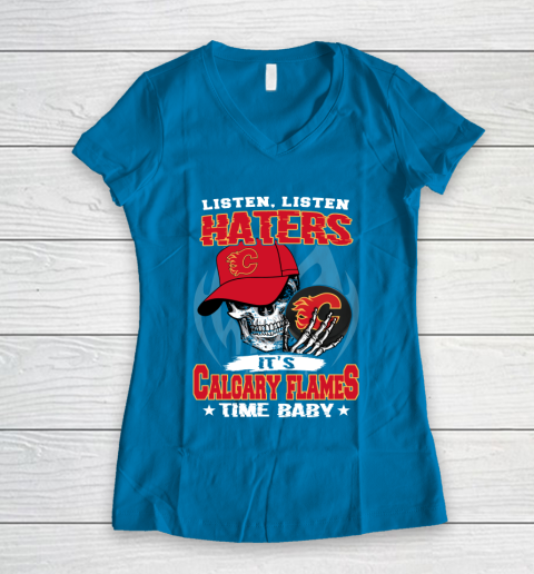Listen Haters It is FLAMES Time Baby NHL Women's V-Neck T-Shirt 5