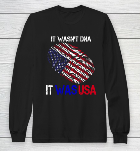 It Wasnt DNA It Was USA Trump Long Sleeve T-Shirt
