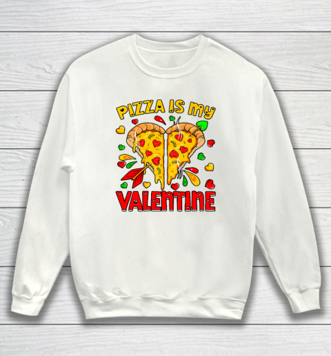 Pizza Is My Valentine Valentines Day Heart Pepperoni Lover Sweatshirt