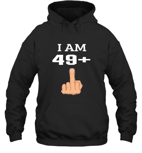 49 Plus Middle Finger 50th Birthday Hoodie