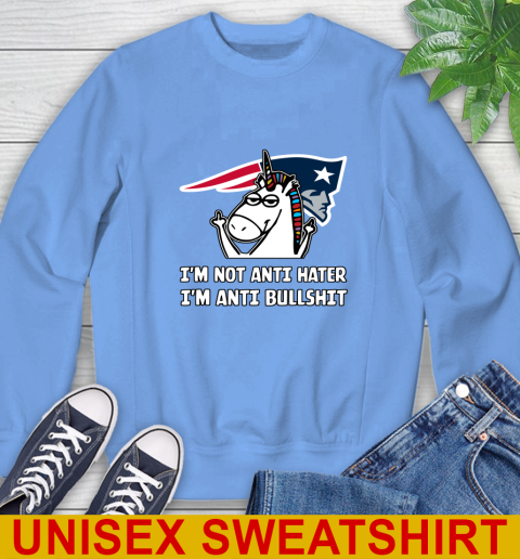 New England Patriots NFL Football Unicorn I'm Not Anti Hater I'm Anti Bullshit Sweatshirt 11