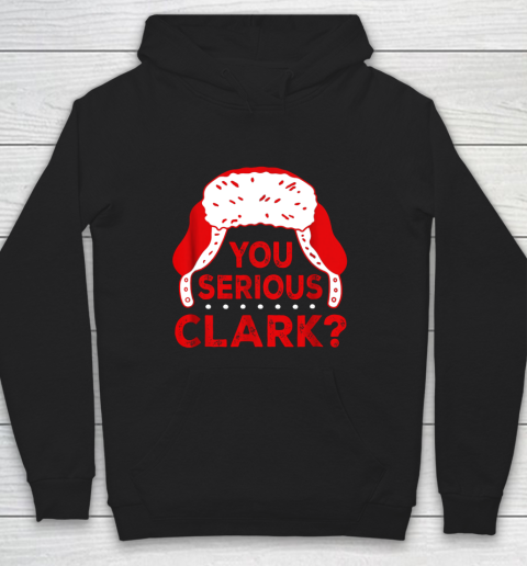 You Serious Clark Funny Christmas Holiday Hoodie