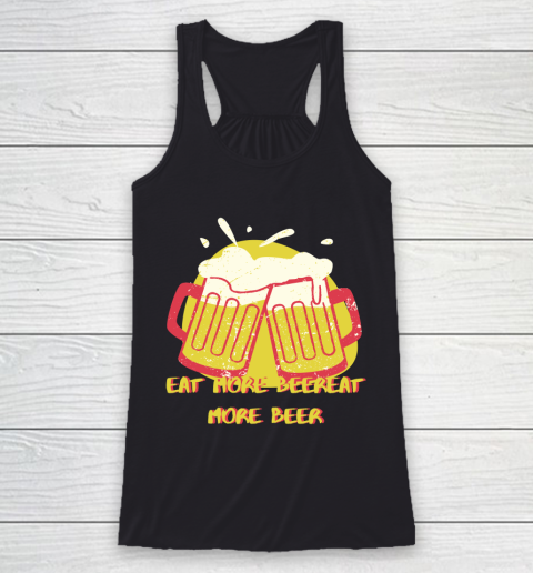 Beer Lover Funny Shirt Eat More Beer Sticker Racerback Tank