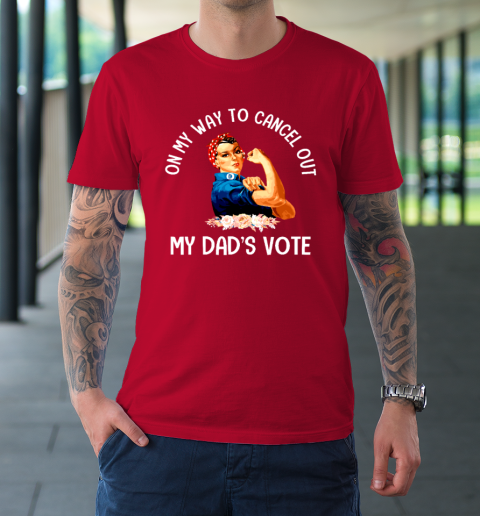 On My Way To Cancel Out My Dad's Vote Mom T-Shirt 8