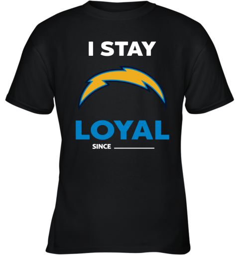 Los Angeles Chargers I Stay Loyal Since Personalized Youth T-Shirt