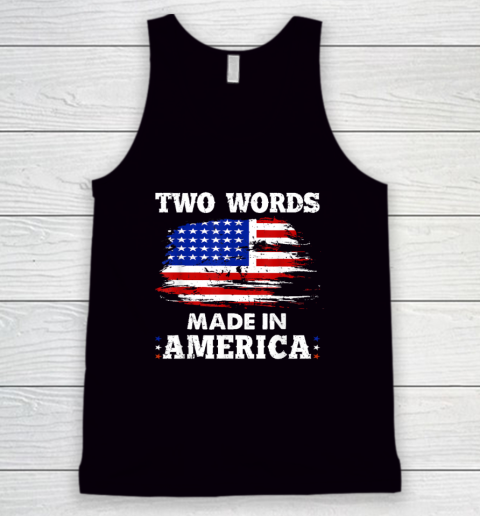 Let Me Start With Two Words Made In America Funny Speech Tank Top