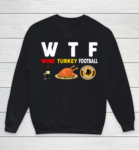 Washington Redskins Giving Day WTF Wine Turkey Football NFL Youth Sweatshirt