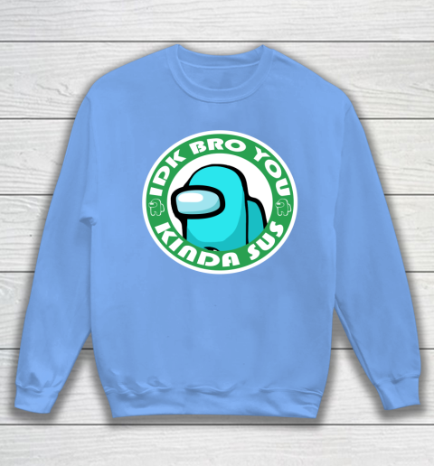 Among Us Shirt Idk Bro You Kinda Sus Sweatshirt 7