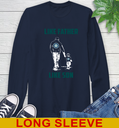 Seattle Mariners MLB Baseball Like Father Like Son Sports Long Sleeve T-Shirt 3