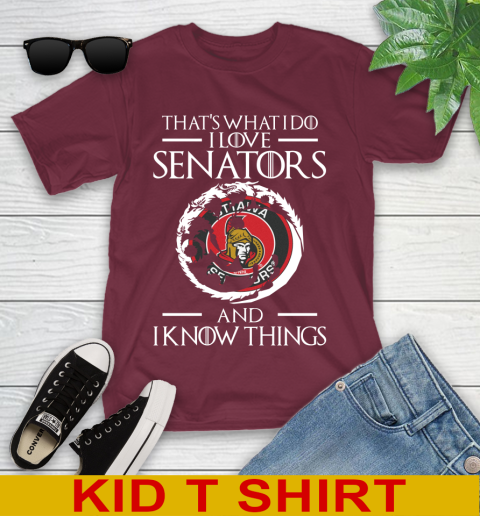Ottawa Senators NHL Hockey That's What I Do I Love My Team And I Know Things Game Of Thrones 101