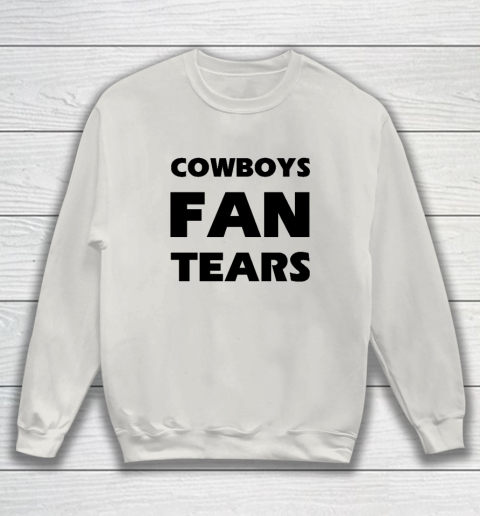Cowboys Fan Tears Sweatshirt 8