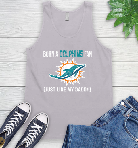 NFL Miami Dolphins Football Loyal Fan Just Like My Daddy Shirt Tank Top 4 NFL Miami Dolphins Football Loyal Fan Just Like My Daddy Shirt Tank Top - Image 4