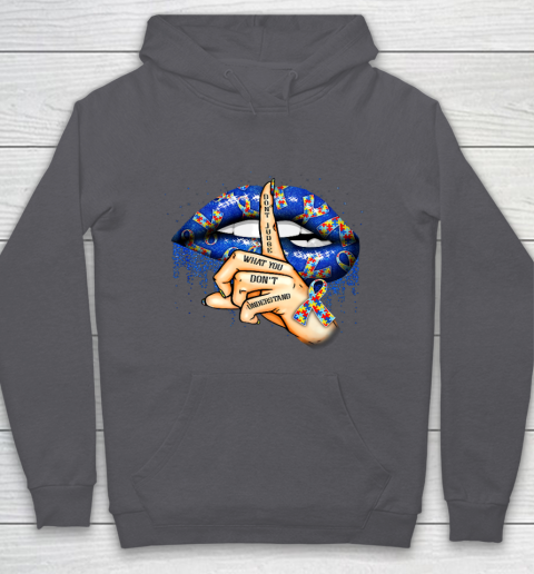 Autism Lips Don t Judge What You Don t Understand Autism Mom Hoodie 4