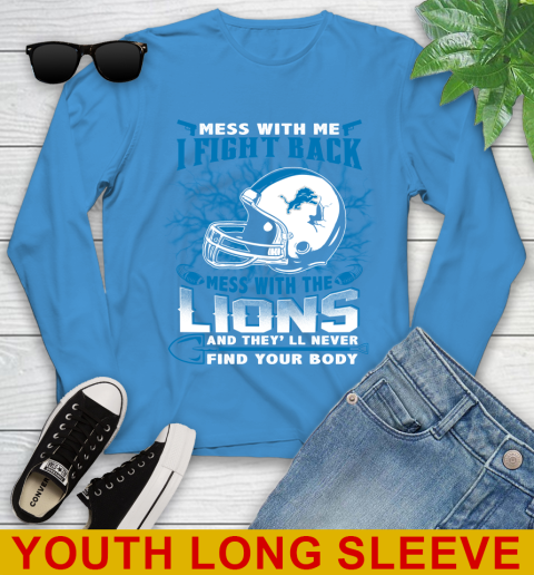 NFL Football Detroit Lions Mess With Me I Fight Back Mess With My Team And They'll Never Find Your Body Shirt Youth Long Sleeve 8