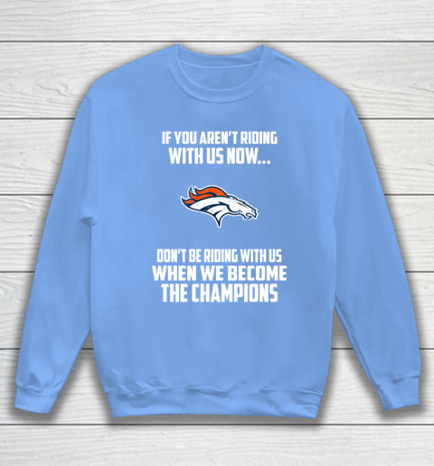 NFL Denver Broncos Football We Become The Champions Sweatshirt 8