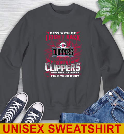 NBA Basketball LA Clippers Mess With Me I Fight Back Mess With My Team And They'll Never Find Your Body Shirt Sweatshirt 7