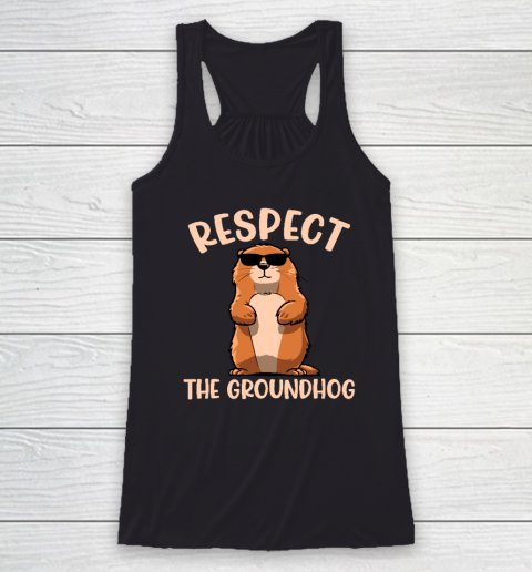 Respect The Groundhog Shirt Funny Woodchuck Groundhog Day T Shirt (1) Racerback Tank