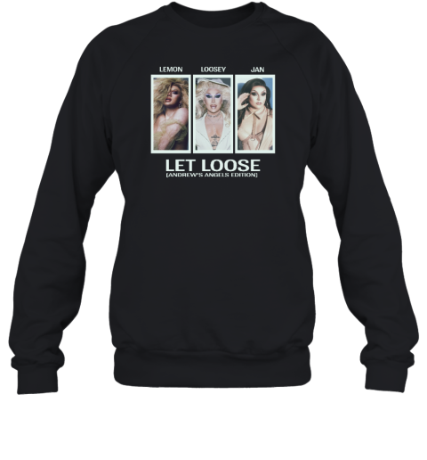 Lemon Loosey Jan Let Loose Andrew's Angels Edition Sweatshirt