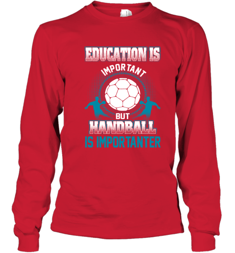 Education Is Important But Handball Is Importanter Youth Long Sleeve 5