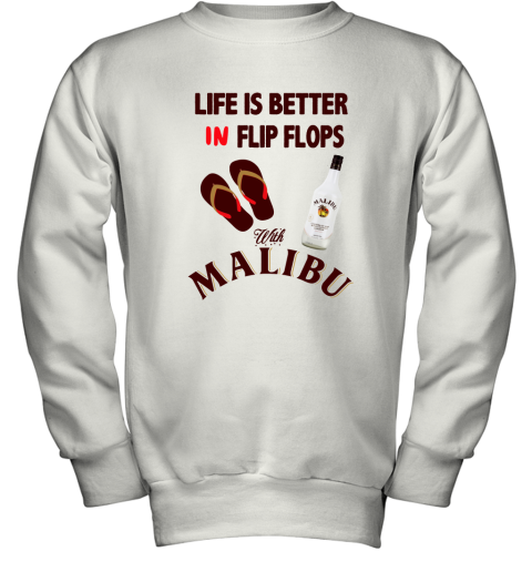 Life Is Better In Flip Flops With Malibu Rum Youth Sweatshirt