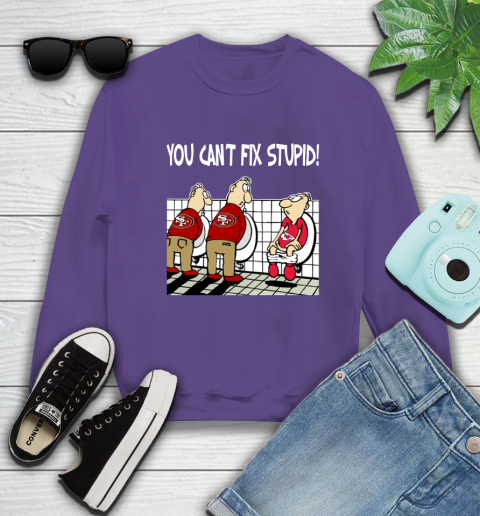 You Can't Fix Stupid Funny San Francisco 49ers NFL Shirts 28