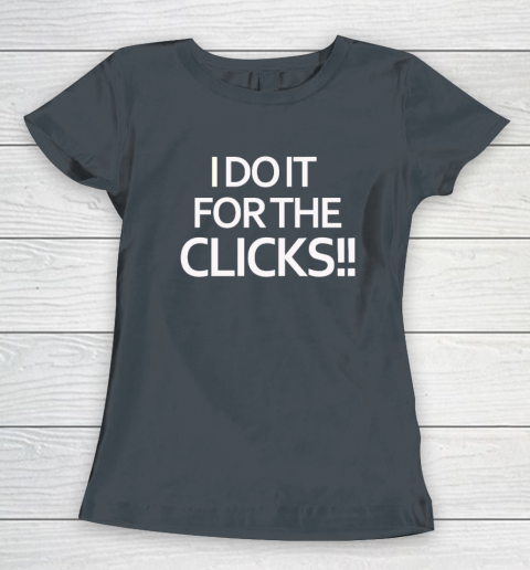 Mike Boylan I Do It For The Clicks Women's T-Shirt 3