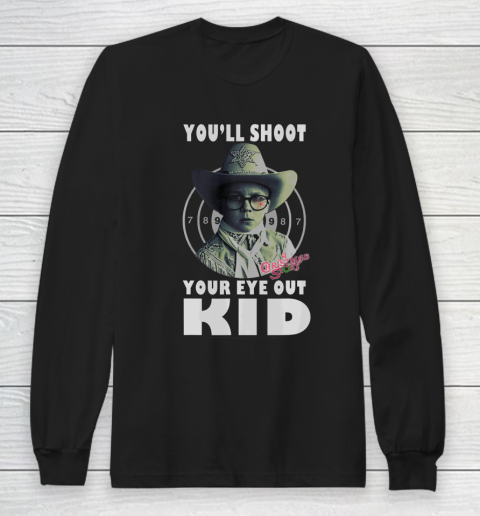 A Christmas Story Ralphie You ll Shoot Your Eye Out Kid Long Sleeve T-Shirt