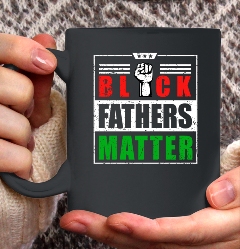 Black Fathers Matter for Men Dad History Ceramic Mug 11oz