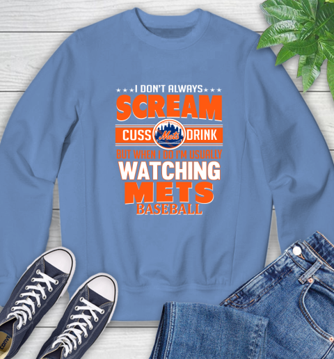 New York Mets MLB I Scream Cuss Drink When I'm Watching My Team Sweatshirt 11