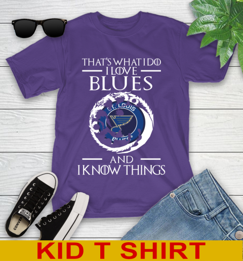 St.Louis Blues NHL Hockey That's What I Do I Love My Team And I Know Things Game Of Thrones 99