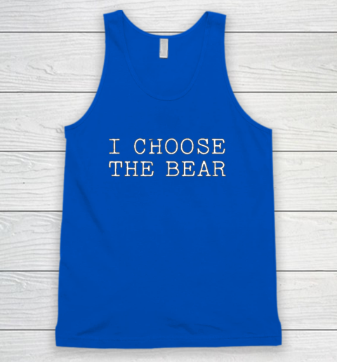 I Choose The Bear In The Woods Tank Top 3