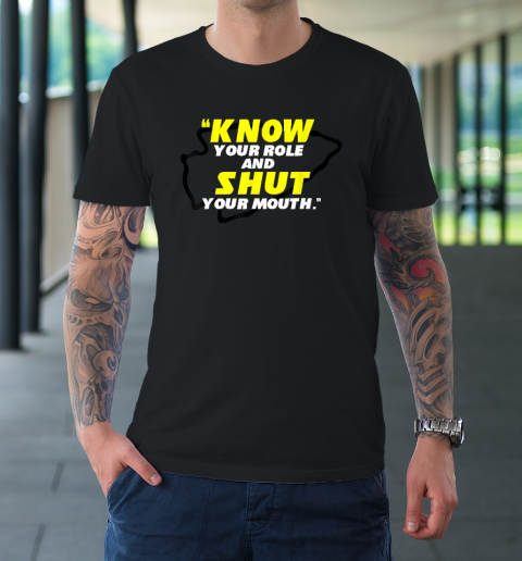 Know Your Role and Shut Your Mouth American Football T-Shirt