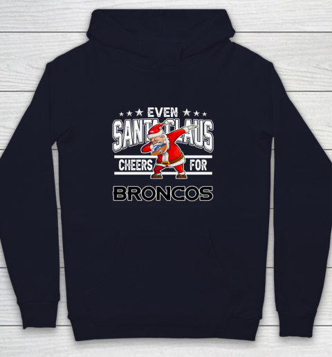 Denver Broncos Even Santa Claus Cheers For Christmas NFL Youth Hoodie 2
