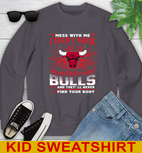 NBA Basketball Chicago Bulls Mess With Me I Fight Back Mess With My Team And They'll Never Find Your Body Shirt Youth Sweatshirt 5