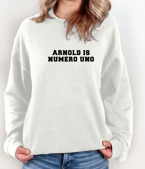 Unisex Arnold Schwarzenegger is numero uno Sweatshirt