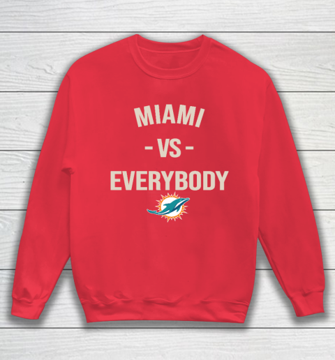 Miami Dolphins Vs Everybody Sweatshirt 7