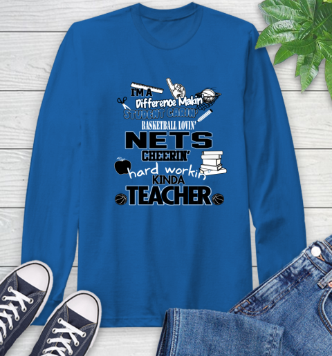 Brooklyn Nets NBA I'm A Difference Making Student Caring Basketball Loving Kinda Teacher Long Sleeve T-Shirt 10